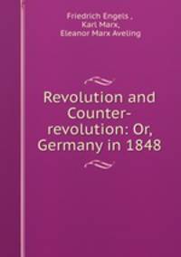 Revolution and Counter-revolution: Or, Germany in 1848