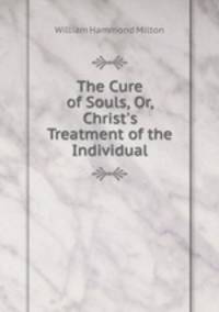 The Cure of Souls, Or, Christ