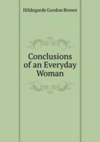 Conclusions of an Everyday Woman