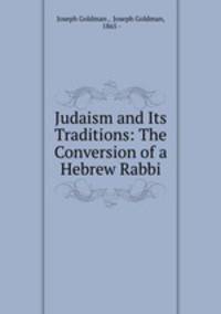 Judaism and Its Traditions: The Conversion of a Hebrew Rabbi
