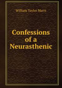 Confessions of a Neurasthenic