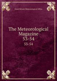 The Meteorological Magazine. 53-54
