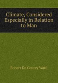 Climate, Considered Especially in Relation to Man