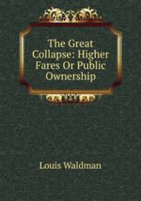 The Great Collapse: Higher Fares Or Public Ownership