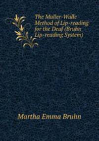 The Muller-Walle Method of Lip-reading for the Deaf (Bruhn Lip-reading System).