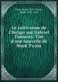 Le cultivateur de Chicago par Gabriel Timmory. Tire d