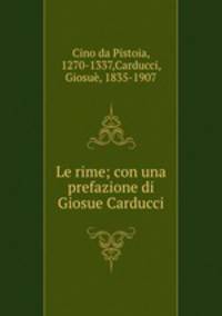 Le rime; con una prefazione di Giosue Carducci