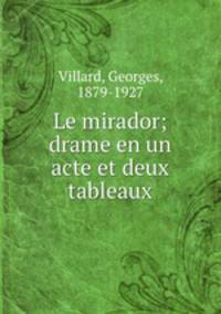 Le mirador; drame en un acte et deux tableaux