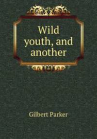 Wild youth, and another