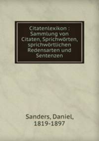 Citatenlexikon : Sammlung von Citaten, Sprichworten, sprichwortlichen Redensarten und Sentenzen