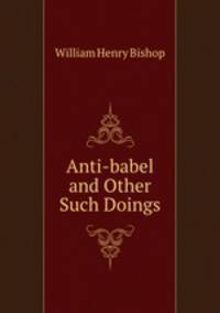 Anti-babel and Other Such Doings