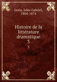 Histoire de la littrature dramatique. 3