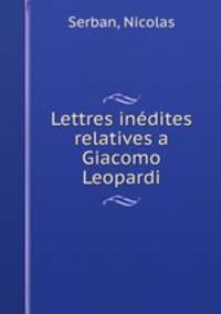 Lettres inedites relatives a Giacomo Leopardi