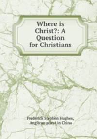 Where is Christ?: A Question for Christians