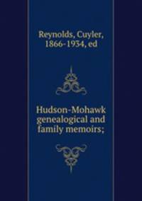 Hudson-Mohawk genealogical and family memoirs;