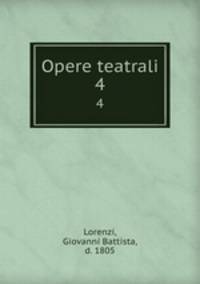 Opere teatrali. 4