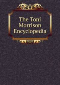 The Toni Morrison Encyclopedia
