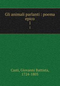 Gli animali parlanti : poema epico. 1