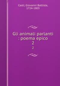 Gli animali parlanti : poema epico. 2