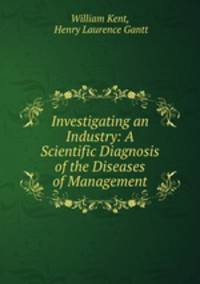 Investigating an Industry: A Scientific Diagnosis of the Diseases of Management