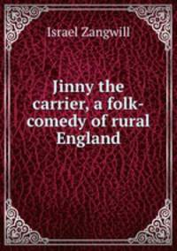 Jinny the carrier, a folk-comedy of rural England