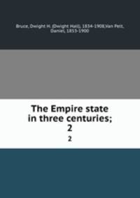 The Empire state in three centuries;. 2