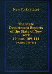 The State Department Reports of the State of New York. 19, nos. 109-114