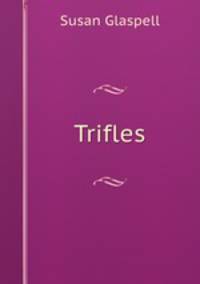 Trifles