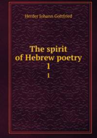 The spirit of Hebrew poetry. 1