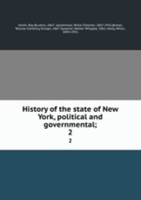 History of the state of New York, political and governmental;. 2