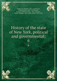 History of the state of New York, political and governmental;. 6