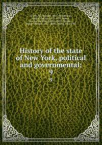 History of the state of New York, political and governmental;. 9