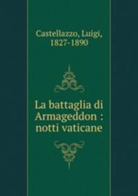 La battaglia di Armageddon : notti vaticane