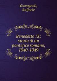 Benedetto IX; storia di un pontefice romano, 1040-1049