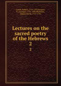Lectures on the sacred poetry of the Hebrews. 2