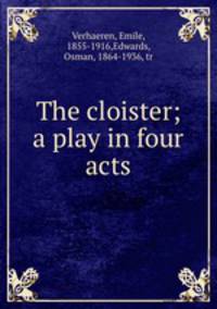The cloister; a play in four acts