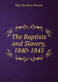 The Baptists and Slavery, 1840-1845