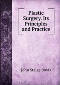 Plastic Surgery. Its Principles and Practice