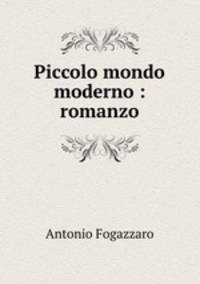 Piccolo mondo moderno : romanzo