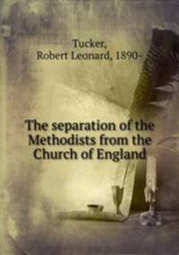 The separation of the Methodists from the Church of England