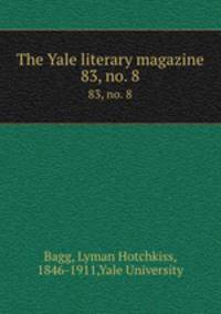 The Yale literary magazine. 83, no. 8