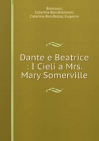 Dante e Beatrice : I Cieli a Mrs. Mary Somerville
