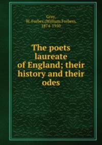 The poets laureate of England; their history and their odes