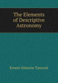 The Elements of Descriptive Astronomy