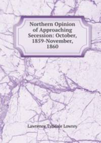Northern Opinion of Approaching Secession: October, 1859-November, 1860
