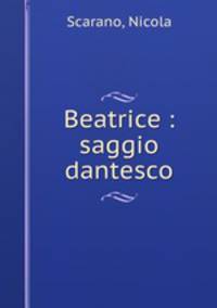 Beatrice : saggio dantesco