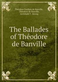 The Ballades of Theodore de Banville