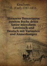 Horazens Damasippus zweiten Buchs dritte Satire microform Lateinisch und Deutsch mit Varianten und Anmerkungen