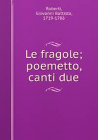 Le fragole; poemetto, canti due