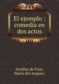 El ejemplo : comedia en dos actos